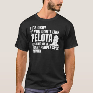Pelota saying Pelota is for smart people Pelota pl T-Shirt