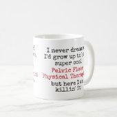 Pelvic Floor Physical Therapist Funny Quotes Coffee Mug (Front Right)
