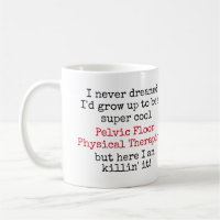 Pelvic Floor Physical Therapist Funny Quotes