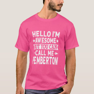 Pemberton Surname Family Team Last Name Call Me Pe T-Shirt