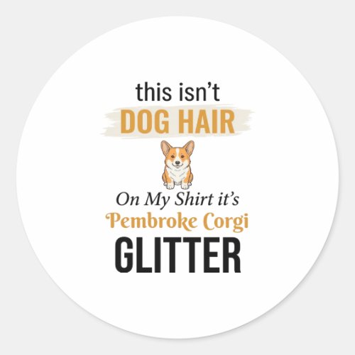 Pembroke Corgi Glitter Funny Dog Lover Design_1 Classic Round Sticker