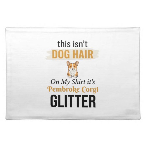 Pembroke Corgi Glitter Funny Dog Lover Design_1 Cloth Placemat
