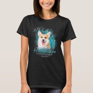 Pembroke Welsh Corgi Dog Believe In Possibilities T-Shirt