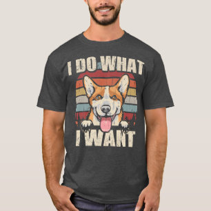 Pembroke Welsh Corgi I Do What I Want Funny Dog Vi T-Shirt