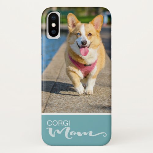 Pembroke Welsh Corgi Mom Add Your Dog Photo iPhone X Case