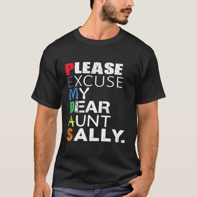 Pemdas Math Please Excuse My Dear Aunt Sally T-Shirt (Front)