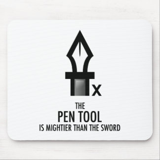 Pen Tool is Mightier Than the Sword (Mousepad) Mouse Pad