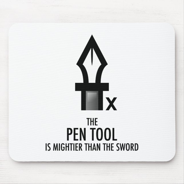 Pen Tool is Mightier Than the Sword (Mousepad) Mouse Pad (Front)