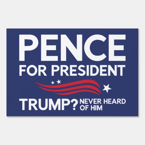 Pence For President Yard Sign