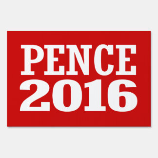 Pence - Mike Pence 2016 Yard Sign