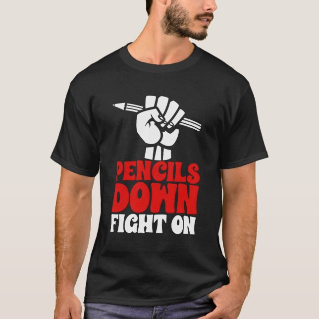 Pencil Down Fight On Hand Writers Strike Books Scr T-Shirt (Front)