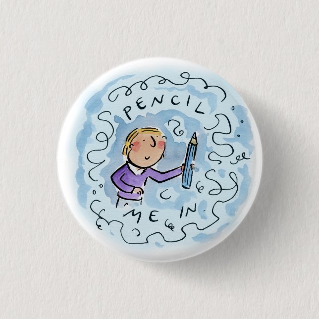 Pencil me in button (Front)