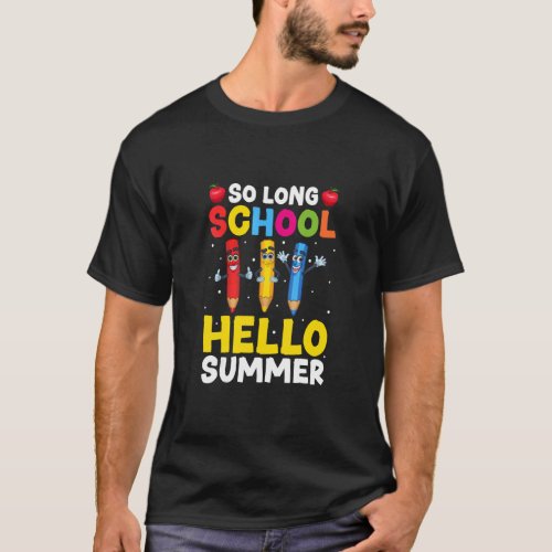 Pencil So Long School Teacher Student Hello Summer T_Shirt
