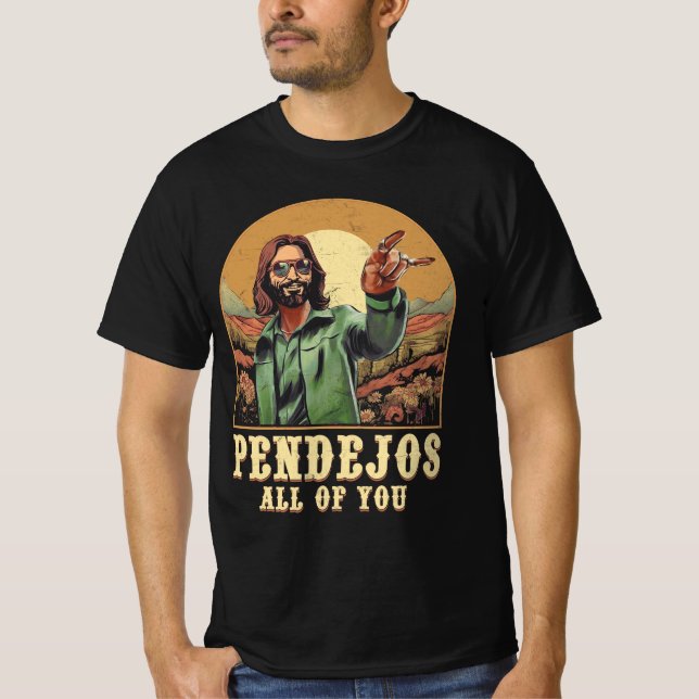 Pendejos All Of You Jesus Sarcastic Humor Christia T-Shirt (Front)