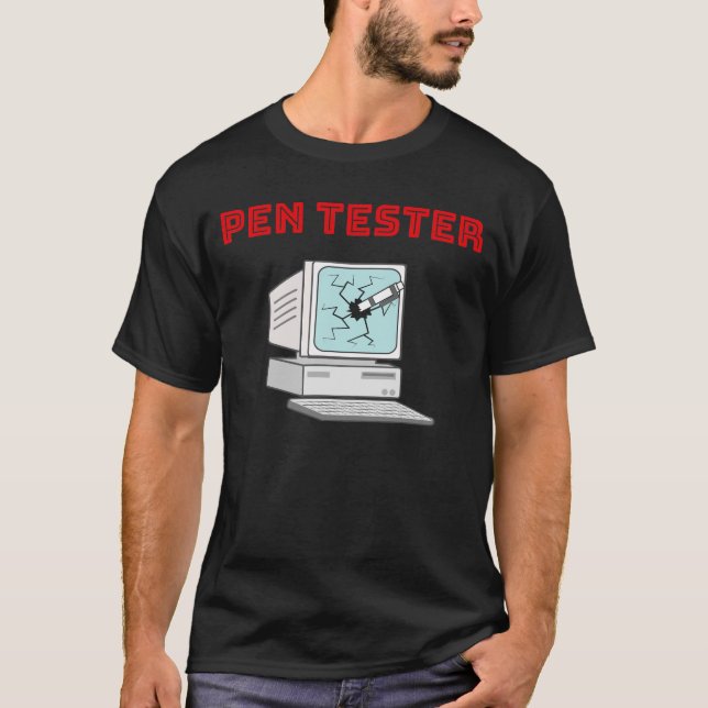 Penetration Tester Funny Pen Testing Computer Geek T-Shirt (Front)