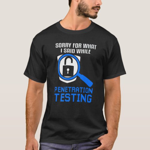 Penetration Testing Ethical Hacking  Cyber Securi T_Shirt