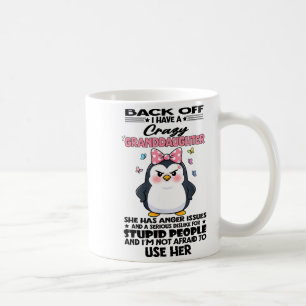 Penguin Back Off I Have A Crazy Granddaughter She  Coffee Mug