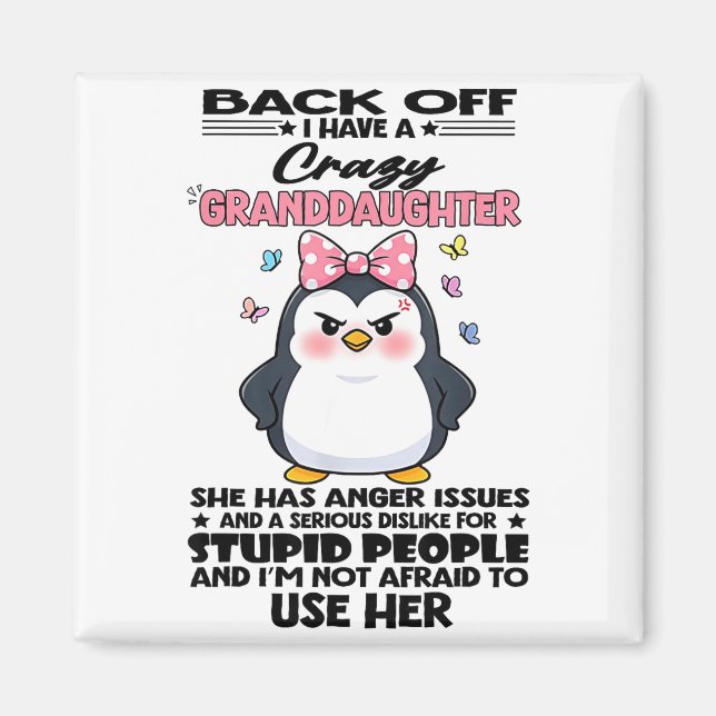 Penguin Back Off I Have A Crazy Granddaughter She  Magnet (Front)