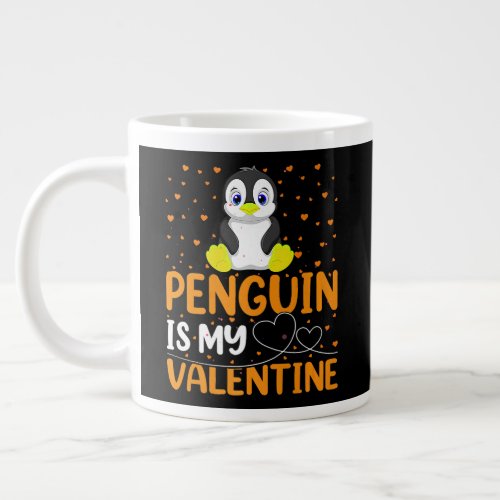 Penguin Bird Lover Funny Penguin Is My Valentine  Giant Coffee Mug