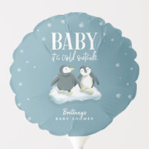 Penguin Blue Baby Its Cold Outside Shower Balloon