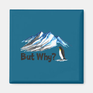 Penguin but why head towards the mountains penguin magnet