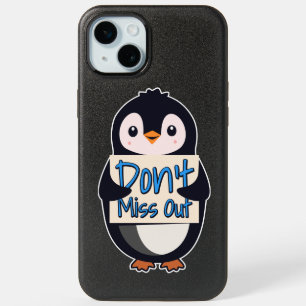 Penguin Don’t Miss Out Sign iPhone 15 Plus Case