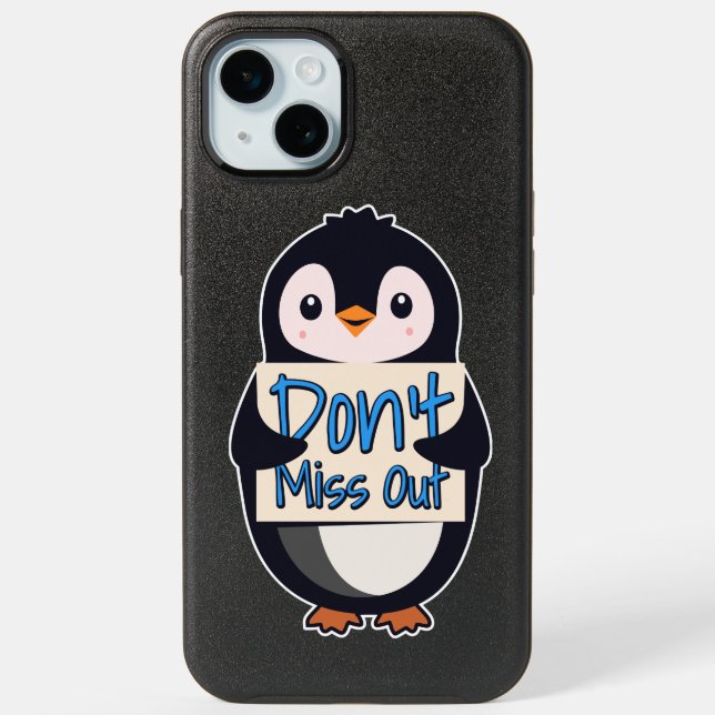 Penguin Don’t Miss Out Sign iPhone 15 Plus Case (Back)