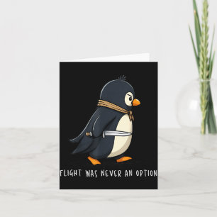 Penguin Flight Was An Option Funny Dark Humor Card