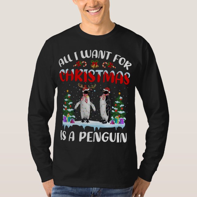 Penguin Gift All I Want For Christmas Is A Penguin T-Shirt (Front)