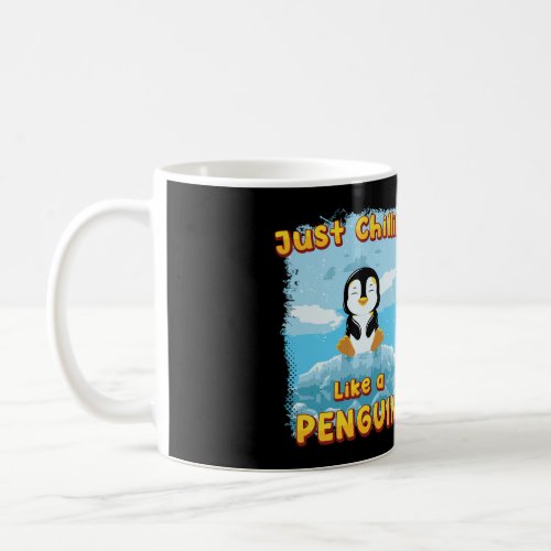 Penguin Gifts For Girls Boys Just Chillin Like A  Coffee Mug