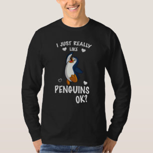 Penguin I Just Really Like Penguins OK T-Shirt