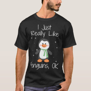 Penguin I Just Really Like Penguins OK T-Shirt
