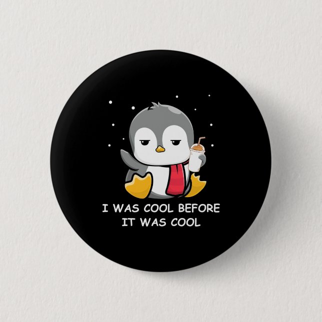 Penguin I Was Cool Before It Was Cool Button (Front)