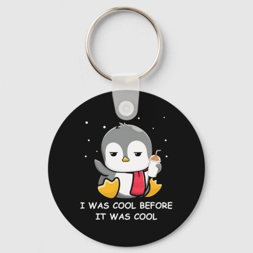 Penguin I Was Cool Before It Was Cool Keychain