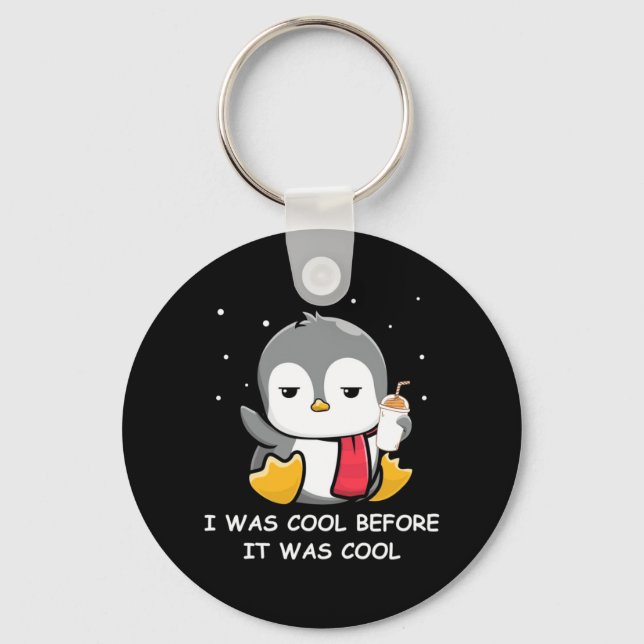 Penguin I Was Cool Before It Was Cool Keychain (Front)