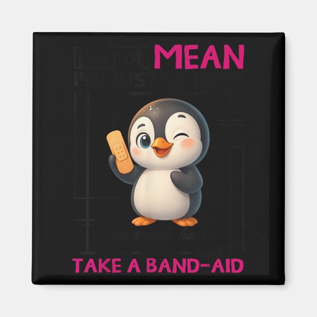 Penguin I'm Not Mean I'm Just Honest The Truth Hur Magnet (Front)