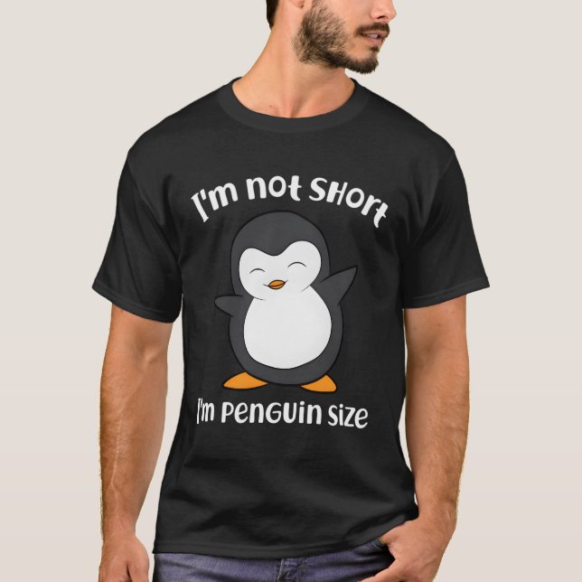 Penguin I'M Not Short I'M Small Like A Penguin T-Shirt (Front)