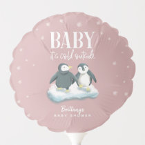 Penguin Pink Baby Its Cold Outside Shower Balloon