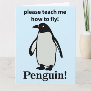 Penguin Please Teach Me How To Fly Funny Penguin Card