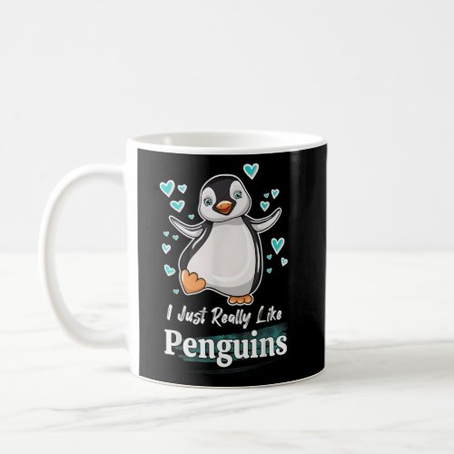 Penguin Quote I Just Really Like Penguins Coffee Mug