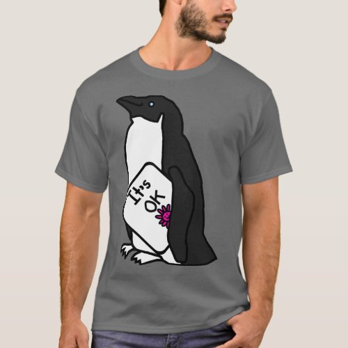 Penguin says Its OK Kindness by Animals Quote T_Shirt