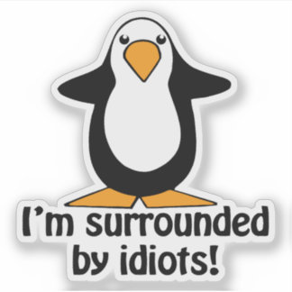 Penguin surrounded by idiots Funny Contour Cut Sticker