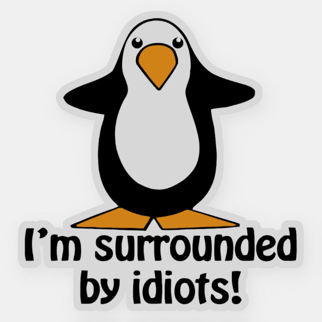 Penguin surrounded by idiots Funny Contour Cut Sticker (Front)