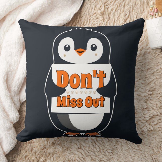 Penguin with Don't Miss Out Sign Throw Pillow (Blanket)