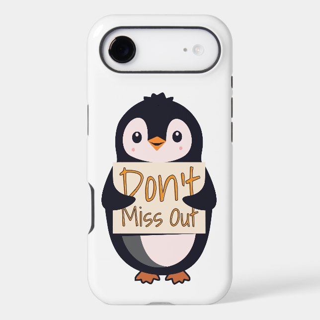 Penguin with Motivational Sign - Don't Miss Out Case-Mate iPhone Case (Back)