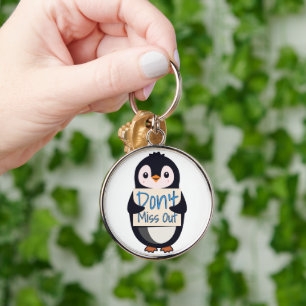 Penguin with Motivational Sign - Don't Miss Out Keychain