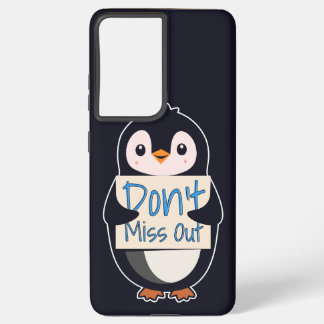 Penguin with Motivational Sign - Don't Miss Out Samsung Galaxy S21 Ultra Case