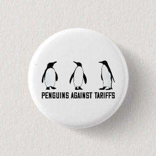 Penguins Against Tariffs Anti Trump Taxesx Politcs Button