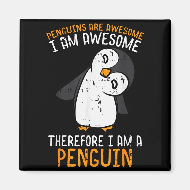 Penguins Are Awesome Therefore Boys Girls Kids Wom Magnet (Front)