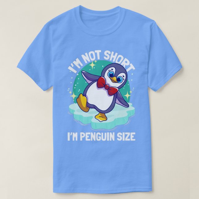 Penguins Im Not Short Im Penguin Size1 T-Shirt (Design Front)
